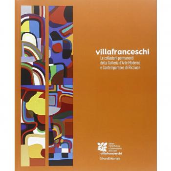 Villa Franceschi. Le collezioni permanenti della Galleria d'arte moderna e contemporanea di Riccione. Catalogo