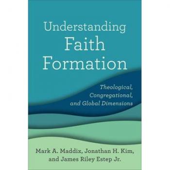 Understanding Faith Formation Theological Congregational and Global Dimensions by James Riley Jr. Estep