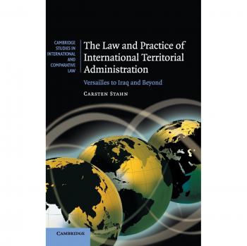 The Law and Practice of International Territorial Administration: Versailles to Iraq and Beyond