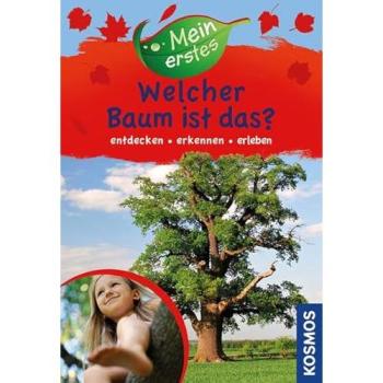 Mein erstes Welcher Baum ist das?: entdecken, erkennen, erleben