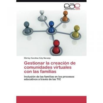 Gestionar la creación de comunidades virtuales con las familias: Inclusión de las familias en los procesos educativos a través de las TIC