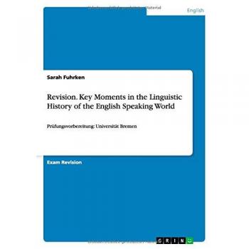 Revision. Key Moments in the Linguistic History of the English Speaking World