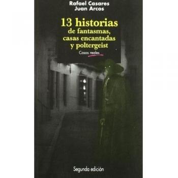 13 HISTORIAS DE FANTASMAS, CASAS ENCANTADAS Y POLTERGEIST