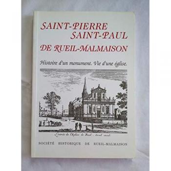 Saint-Pierre-Saint-Paul de Rueil-Malmaison : Histoire d'un monument, vie d'une église