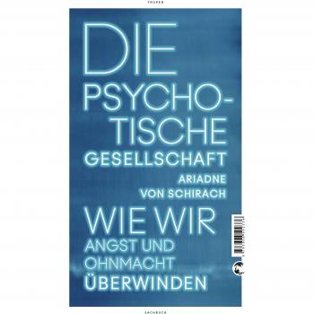 Schirach, Ariadne von: Die psychotische Gesellschaft
