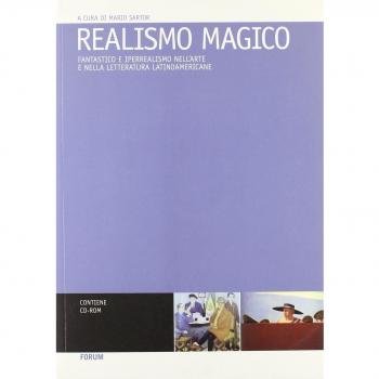 Realismo magico. Fantastico e iperrealismo nell'arte e nella letteratura latinoamericana. Ediz. italiana, spagnola, francese e inglese. Con CD-ROM