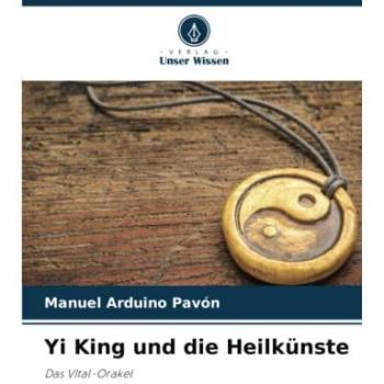 Arduino Pavón, Manuel: Yi King und die Heilkünste