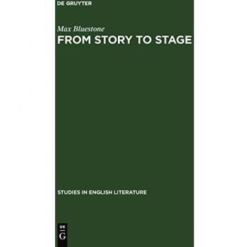 From Story to Stage: The Dramatic Adaption of Prose Fiction in the Period of Shakespeare and his Contemporaries