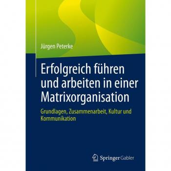 Erfolgreich führen und arbeiten in einer Matrixorganisation
