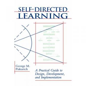 Self-Directed Learning: A Practical Guide to Design, Development and Implementation