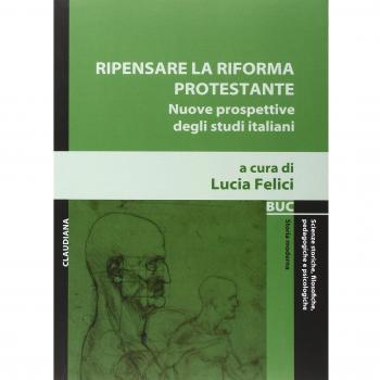 Ripensare la riforma protestante. Nuove prospettive degli studi italiani