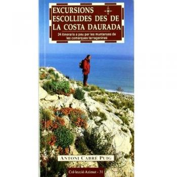 Excursions escollides des de la Costa Daurada: 24 itineraris a peu per les muntanyes de les comarques tarragonines