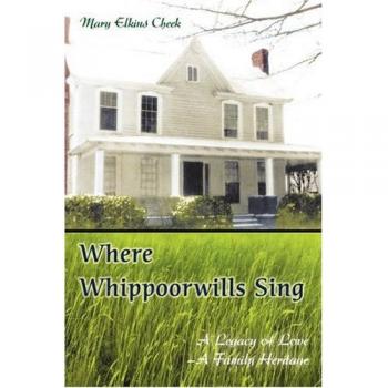 Where Whippoorwills Sing: A Legacy of Love¿A Family Heritage