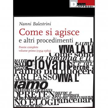 Come si agisce e altri procedimenti. Poesie complete. Vol. 1: (1954-1969).