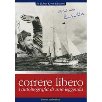 Correre libero. L'autobiografia di una leggenda Robin Knox-Johnston