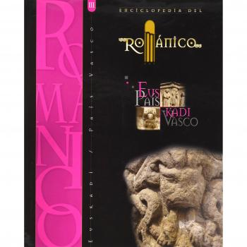 ENCICLOPEDIA DEL ROMANICO EN EL PAIS VASCO (TOMO III)