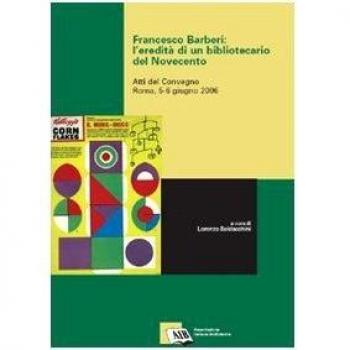 Francesco Barberi: l'eredità di un bibliotecario del Novecento. Atti del Convegno (Roma, 5-6 giugno 2006)