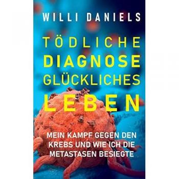 Tödliche Diagnose. Glückliches Leben. | Willi Daniels