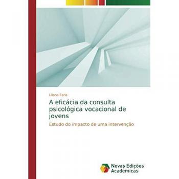 A eficácia da consulta psicológica vocacional de jovens: Estudo do impacto de uma intervenção