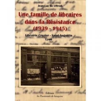 Une famille de libraires dans la Résistance (1939-1945) : Librairie Crozier-Saint-Augustin, Lyon