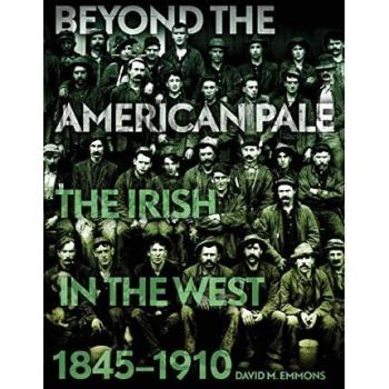 Beyond the American Pale: The Irish in the West 1845-1910