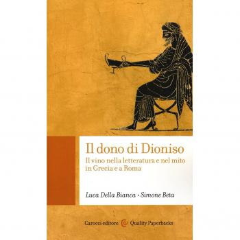 Il dono di Dioniso. Il vino nella letteratura e nel mito in Grecia e a Roma