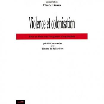 VIOLENCES ET COLONISATION: Pour en finir avec les guerres de mémoires