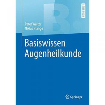 Peter Walter Basiswissen Augenheilkunde (Springer-Lehrbuch)