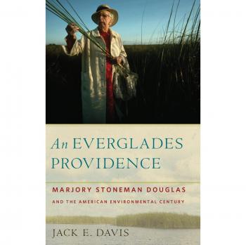 An Everglades Providence: Marjory Stoneman Douglas and the American Environmental Century