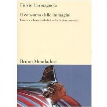 Il consumo delle immagini. Estetica e beni simbolici nella fiction economy