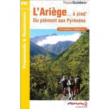 L'Ariège... à pied Du Piémont aux Pyrénnées : 40 promenades & randonnées