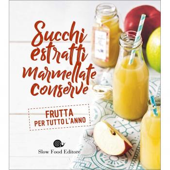 Succhi, estratti, marmellate, conserve