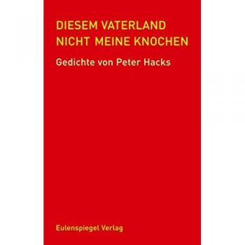 Diesem Vaterland nicht meine Knochen: Gedichte