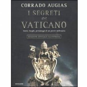 I segreti del Vaticano. Storie, luoghi, personaggi di un potere millenario