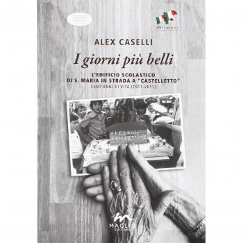 I giorni più belli. L'edificio scolastico di S. Maria in Strada a Castelletto. Cent'anni di vita
