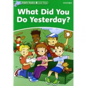 Jacqueline Martin Dolphin Readers 3. What Did You Do Yerterday?