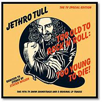 Too Old to Rock 'n' Roll: Too Young to Die!