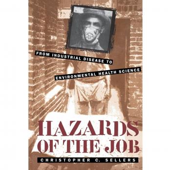 University of North Carolina Press Hazards of the Job : From Industrial Disease to Environmental Health Science