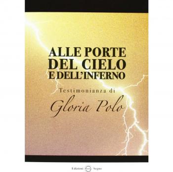 Alle porte del cielo e dell'inferno. Testimonianza di Gloria Polo