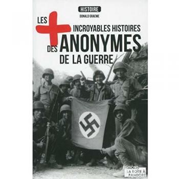 Les plus incroyables histoires des anonymes de la guerre