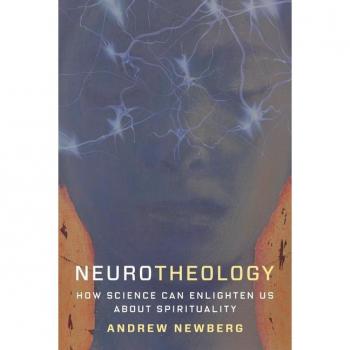 Neurotheology: How Science Can Enlighten Us About Spirituality