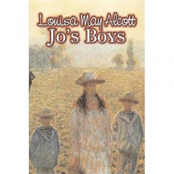 Alcott, Louisa May: Jo's Boys by Louisa May Alcott, Fiction, Family, Classics