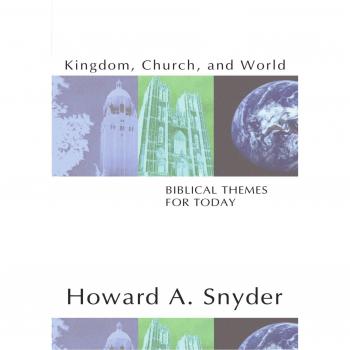 Kingdom, Church, and World: Biblical Themes for Today