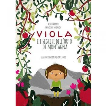 Viola e i segreti dell'orto di montagna. Ediz. illustrata