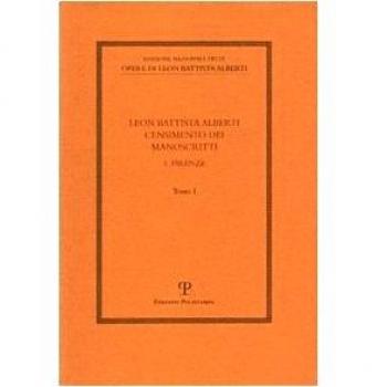 Leon Battista Alberti. Censimento dei manoscritti. Vol. 1: Firenze.