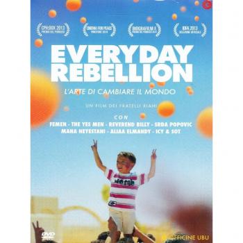 Everyday Rebellion. L'arte di cambiare il mondo