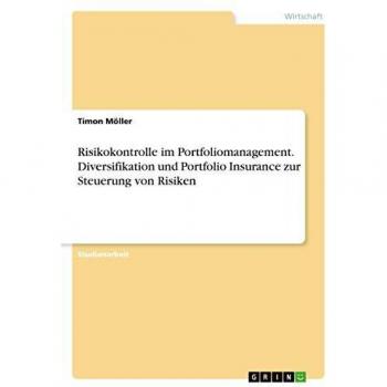 Risikokontrolle im Portfoliomanagement. Diversifikation und Portfolio Insurance zur Steuerung von Risiken