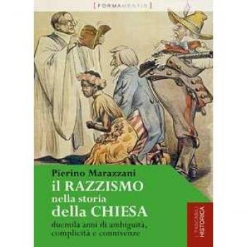 Il razzismo nella storia della chiesa. Duemila anni di ambiguità,... Pierino Marazzani
