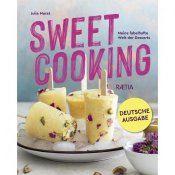 Sweet cooking. Meine fabelhafte Welt der Desserts