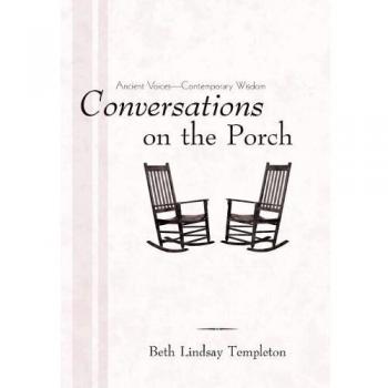 Conversations on the Porch: Ancient Voices-Contemporary Wisdom